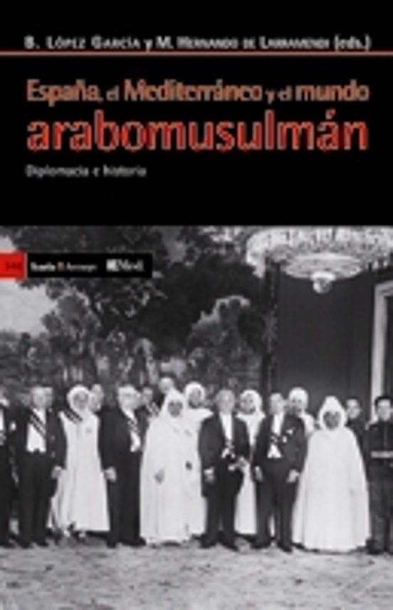 España, en el Mediterráneo y el mundo arabomusulmán | 9788498883145 | López García, Bernabé / Hernando de Larramendi, Miguel