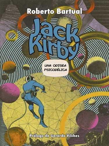 Jack Kirby. Una Odisea Psicodélica | 9788461759163 | Bartual Moreno, Roberto