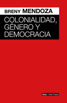 COLONIALIDAD, GENERO Y DEMOCRACIA | 9786078898077