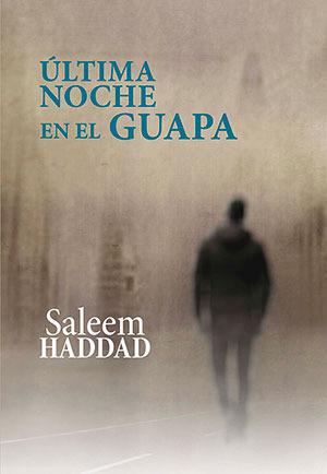 ÚLTIMA NOCHE EN EL GUAPA | 9788416491933 | HADDAD SALEEM