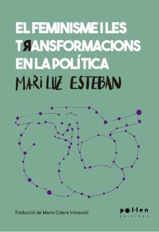 El feminisme i les transformacions en la política | 9788416828692 | Esteban Galarza, Mari Luz