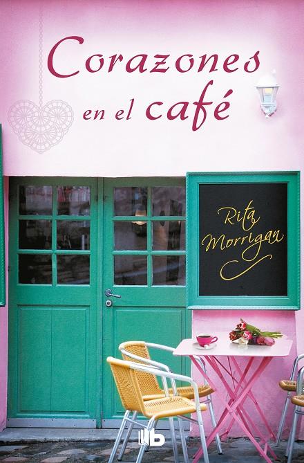 Corazones en el café (Premio Vergara - El Rincón de la Novela Romántica 2017) | 9788490705803 | Morrigan, Rita
