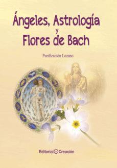 Ángeles, Astrología y Flores de Bach | 9788415676843 | Lozano Brañuelas, Purificación