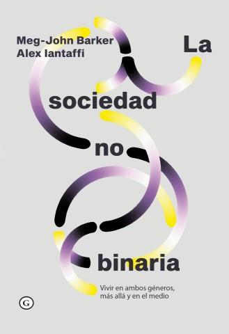 La sociedad no binaria | 9788419728388 | Barker, Meg-John /Iantaffi, Alex