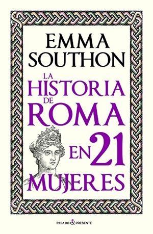 LA HISTORIA DE ROMA EN 21 MUJERES | SOUTHON, EMMA | Llibreria La Figaflor - Abrera