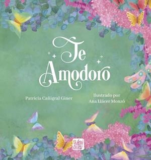 Te amodoro | Cañigral Giner, Patricia | Llibreria La Figaflor - Abrera