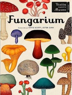 Fungarium | Gaya, Ester / Kattie Scott | Llibreria La Figaflor - Abrera