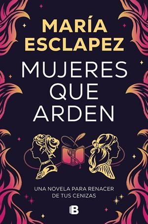 Mujeres que arden | Esclapez, María | Llibreria La Figaflor - Abrera