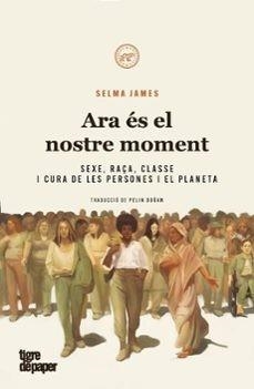 Ara és el nostre moment | James, Selma | Llibreria La Figaflor - Abrera