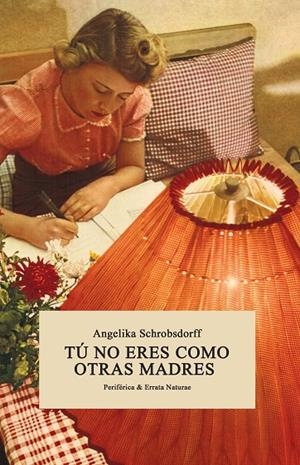 Tú no eres como otras madres | Schrobsdorff, Angelika | Llibreria La Figaflor - Abrera