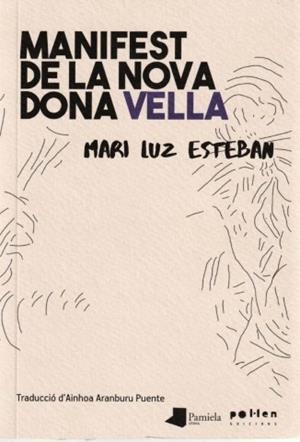 Manifest de la nova dona vella | Esteban Galarza, Mariluz | Llibreria La Figaflor - Abrera