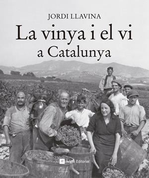 La vinya i el vi a Catalunya | Llavina Murgadas, Jordi | Llibreria La Figaflor - Abrera