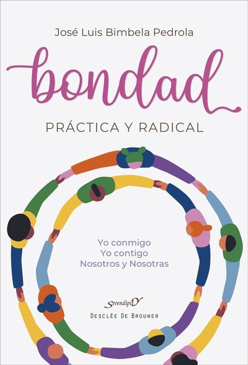 Bondad práctica y radical. Yo conmigo, Yo contigo, Nosotros y Nosotras | 9788433032386 | Bimbela Pedrola, José Luis