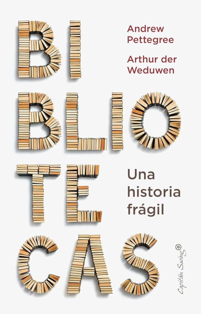 Bibliotecas: Una historia frágil | Pettegree, Andrew | Llibreria La Figaflor - Abrera