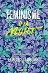 El feminisme o la mort | dEaubonne , Françoise | Llibreria La Figaflor - Abrera