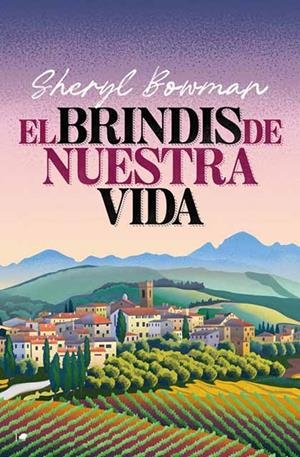 El brindis de nuestra vida | Bowman, Sheryl | Llibreria La Figaflor - Abrera
