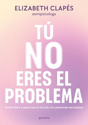 Tú no eres el problema | Clapés, Elizabeth | Llibreria La Figaflor - Abrera
