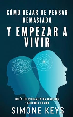 Cómo Dejar de Pensar Demasiado Y Empezar a Vivir | Ryan Cross | Llibreria La Figaflor - Abrera