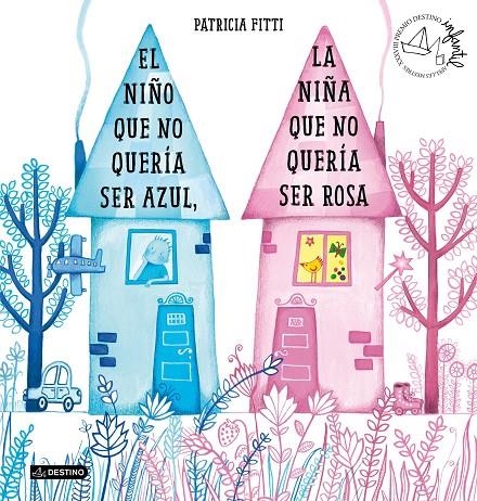 El niño que no quería ser azul, la niña que no quería ser rosa | 9788408205364 | Fitti, Patricia