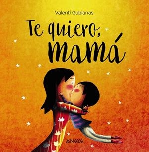Te quiero, mamá | Gubianas, Valentí | Llibreria La Figaflor - Abrera