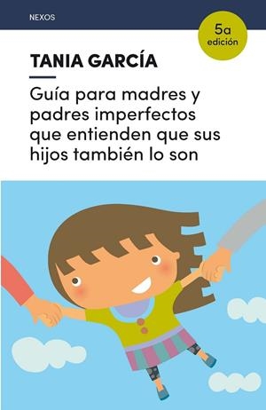 Guía para madres y padres imperfectos que entienden que sus hijos también lo son | García-Caro Sánchez, Tania | Llibreria La Figaflor - Abrera
