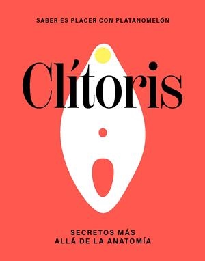 Clítoris: secretos más allá de la anatomía | Platanomelón | Llibreria La Figaflor - Abrera