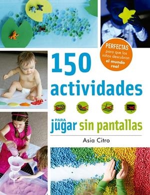 150 actividades para jugar sin pantallas | Citro, Asia | Llibreria La Figaflor - Abrera