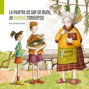 La padrina en sap un munt, de plantes remeieres! | Hurtado Pairés, Mar | Llibreria La Figaflor - Abrera