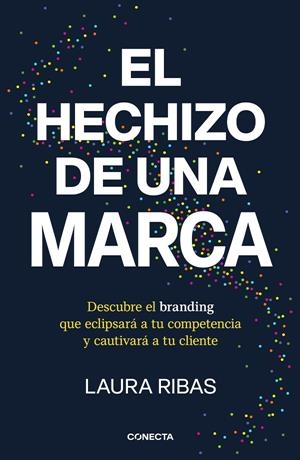 El hechizo de una marca | Ribas, Laura | Llibreria La Figaflor - Abrera