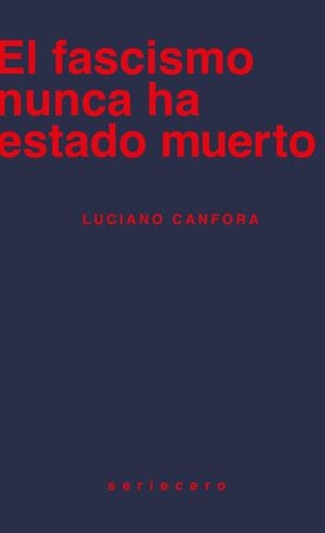 El fascismo nunca ha estado muerto | Canfora, Luciano | Llibreria La Figaflor - Abrera