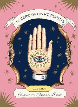 El libro de las respuestas Confía en tu oráculo mágico | Elliot, Gaia | Llibreria La Figaflor - Abrera