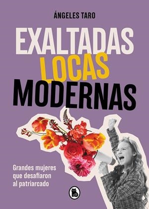 Exaltadas, locas, modernas | Taro, Ángeles | Llibreria La Figaflor - Abrera