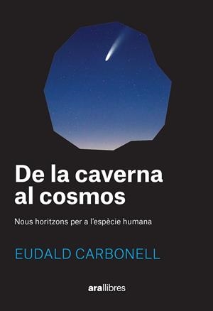 De la caverna al cosmos | Carbonell i Roura, Eudald | Llibreria La Figaflor - Abrera