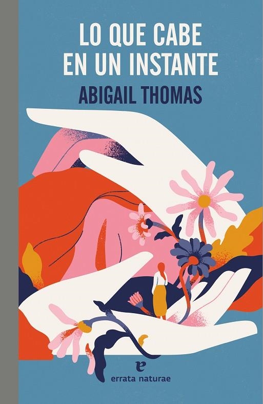 Lo que cabe en un instante | Thomas, Abigail | Llibreria La Figaflor - Abrera