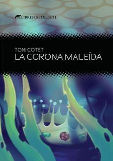 La corona maleïa | Cotet I Masia, Toni | Llibreria La Figaflor - Abrera