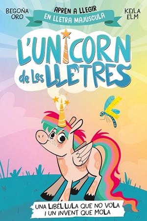 L'unicorn de les lletres 1 - Una libèl·lula que no vola i un invent que mola | Oro, Begoña | Llibreria La Figaflor - Abrera