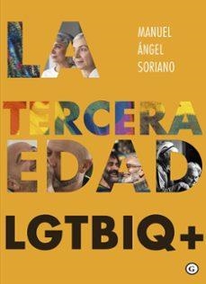 LA TERCERA EDAD LGTBIQ+ | SORIANO, MANUEL ANGEL | Llibreria La Figaflor - Abrera