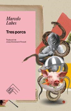 TRES PORCS | LABES, MARCELO | Llibreria La Figaflor - Abrera