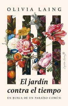 Jardín contra el tiempo, El | Laing, Olivia | Llibreria La Figaflor - Abrera