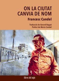 On la ciutat canvia de nom | Candel, Francesc | Llibreria La Figaflor - Abrera