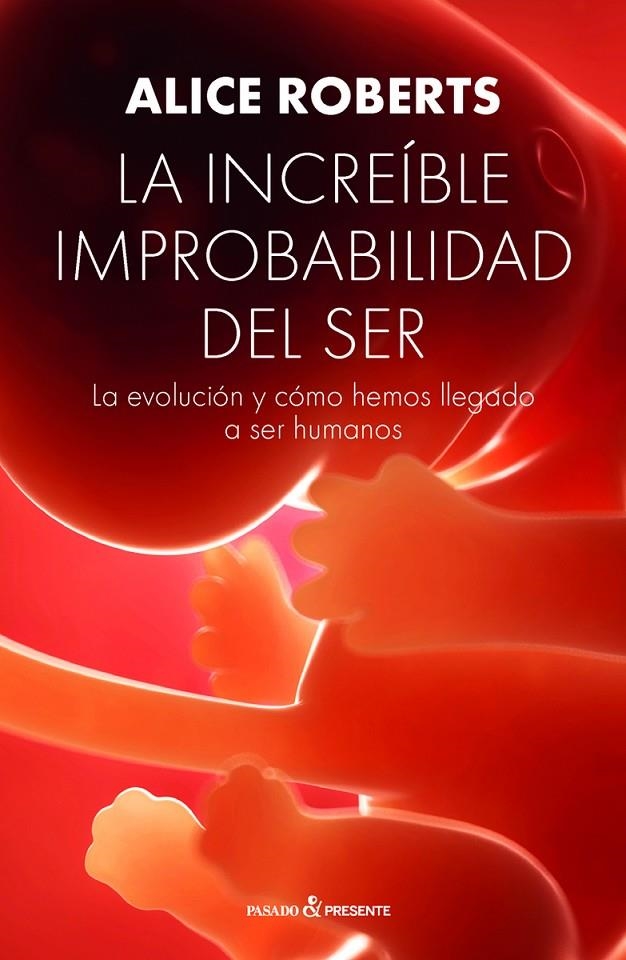 La increible improbabilidad del ser | Roberts, Alice | Llibreria La Figaflor - Abrera