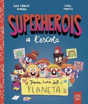 SUPERHEROIS A'LESCOLA. TENEN CURA DEL PLANETA | ROMÁN, JOSE CARLOS | Llibreria La Figaflor - Abrera