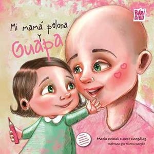 Mi mamá pelona y guapa | Lloret González, María Araceli | Llibreria La Figaflor - Abrera