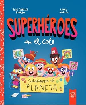 SUPERHEROES EN EL COLE. CUIDAMOS EL PLANETA | ROMÁN, JOSE CARLOS | Llibreria La Figaflor - Abrera