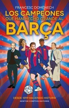Los campeones que han hecho grande al Barça | Domenech, Francesc | Llibreria La Figaflor - Abrera