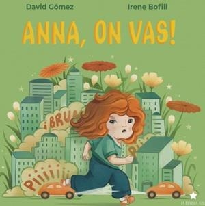 Anna, on vas! | Gómez, David / Bofill, Irene | Llibreria La Figaflor - Abrera
