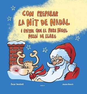 Com preparar la Nit de Nadal i evitar que el Pare Noel passi de llarg | Vendrell Corrons, Òscar | Llibreria La Figaflor - Abrera