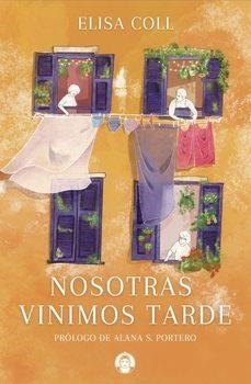 Nosotras vinimos tarde | Coll, Elisa | Llibreria La Figaflor - Abrera