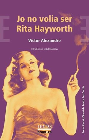 Jo no volia ser Rita Hayworth | Alexandre, Víctor | Llibreria La Figaflor - Abrera