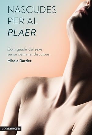 Nascudes per al plaer | Darder Darder, Mireia | Llibreria La Figaflor - Abrera